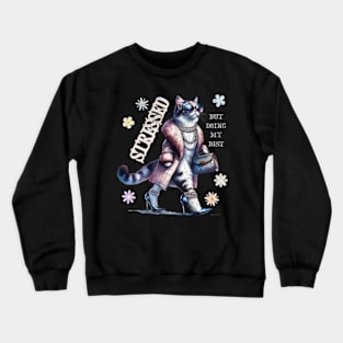 Stressed But Im Doing My Best Boujee Cat Sassy Sarcastic Funny Crewneck Sweatshirt